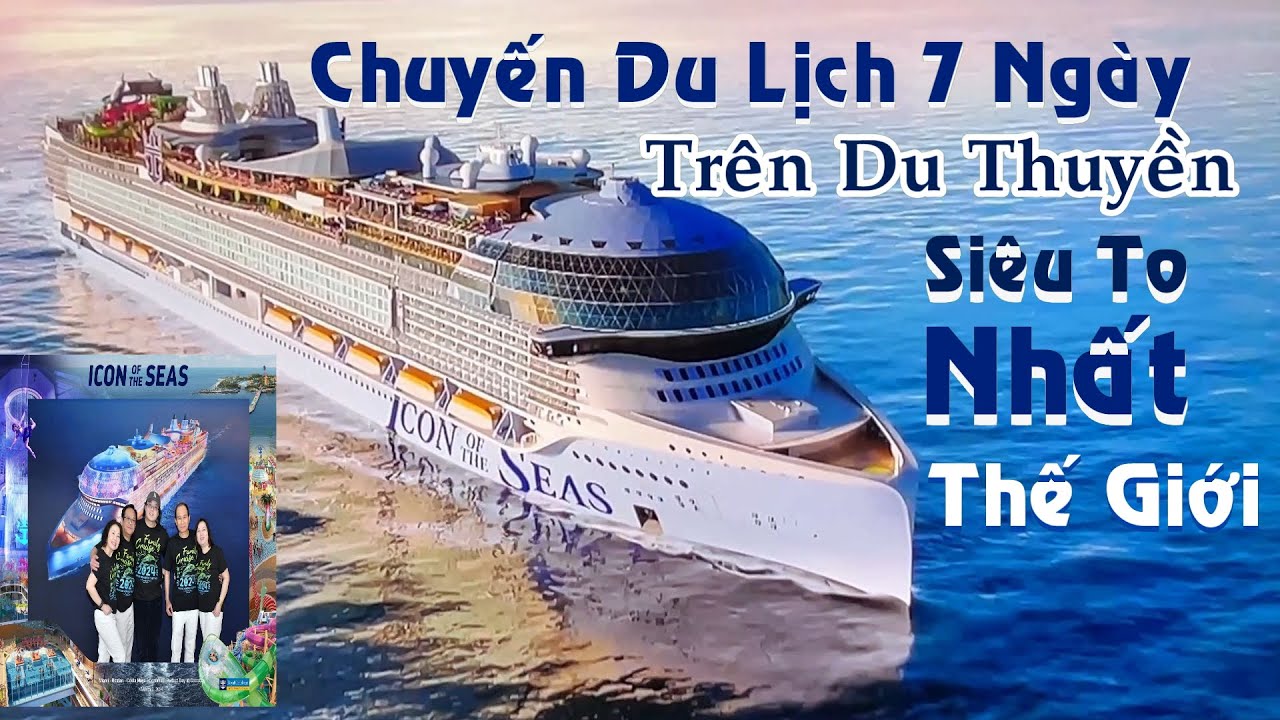CHUYẾN DU LỊCH 7 NGÀY TRÊN DU THUYỀN SIÊU TO NHẤT THẾ GIỚI HIỆN NAY