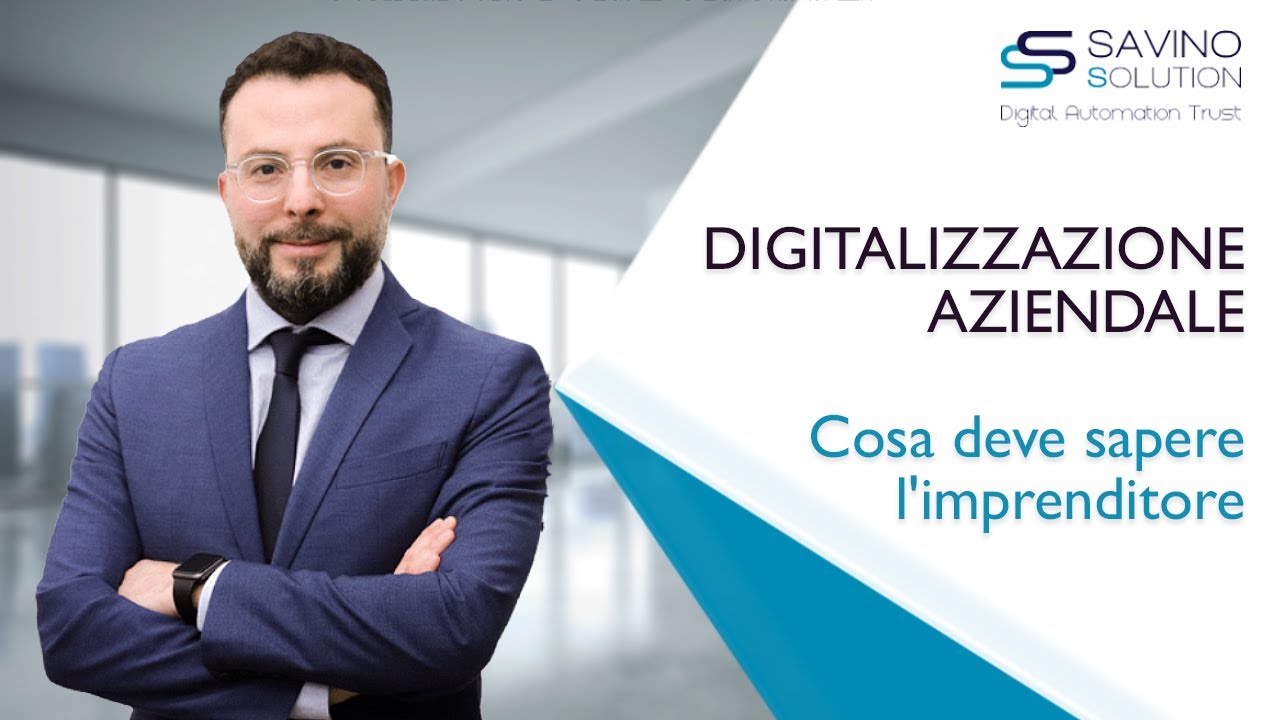 DIGITALIZZAZIONE AZIENDALE  - COSA FARE e cosa deve sapere l'imprenditore - Digital Transformation