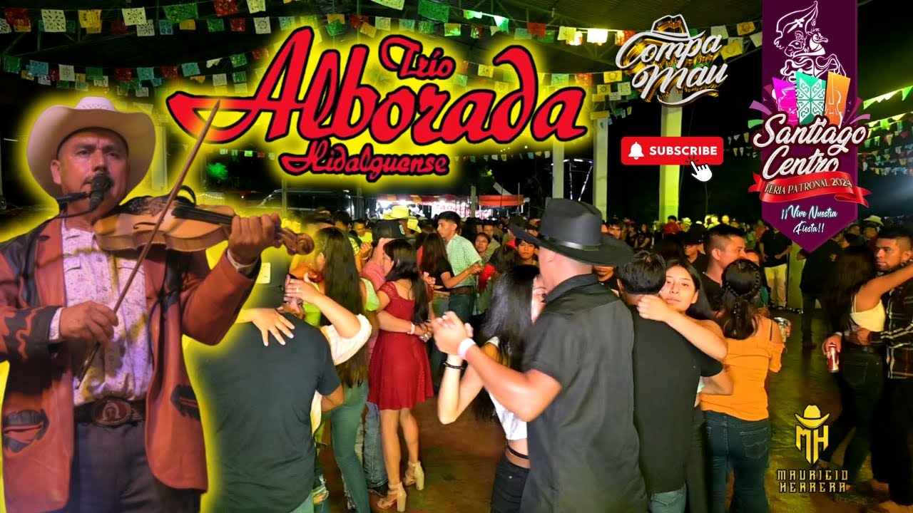 TRIO ALBORADA HIDALGUENSE - PRESENTACION SANTIAGO CENTRO, HUAPANGOS, POR QUE NOS DIJIMOS ADIOS, AMAR