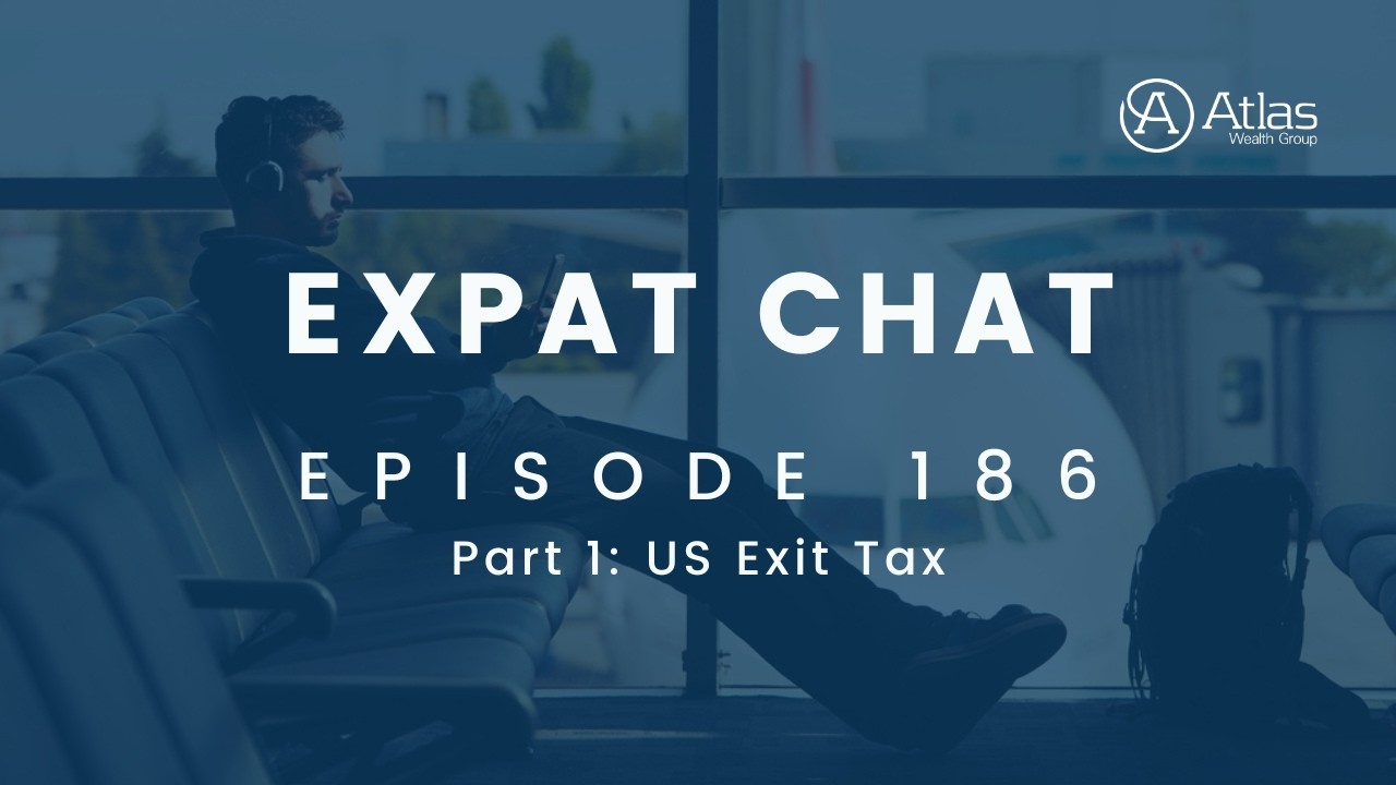 Expat Chat Episode 186 - Part 1: US Exit Tax