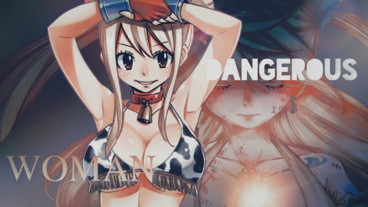 Dangerous Woman - AMV -  Lucy Heartfilia
