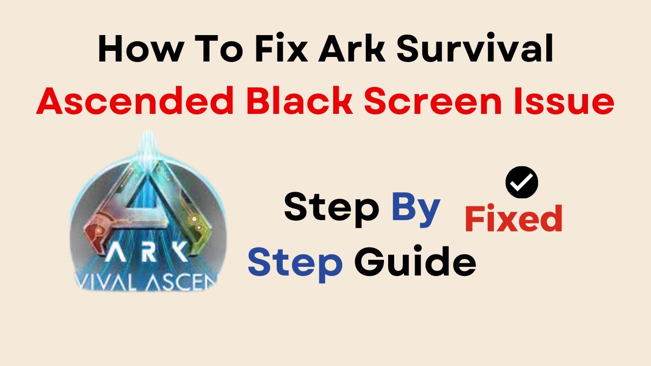 How To Fix Ark Survival Ascended Black Screen Issue