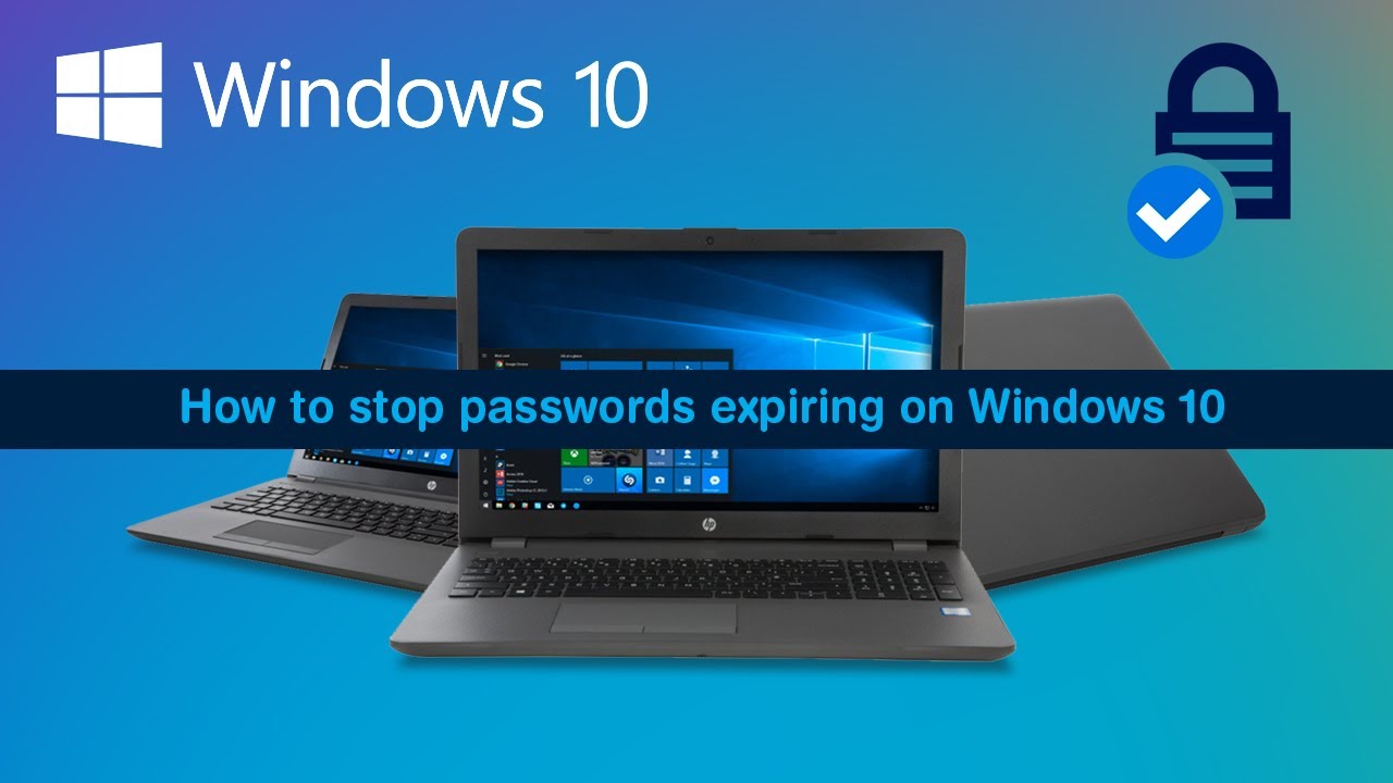 How to stop passwords expiring on Windows 10 (Disable password expiration on Windows 10).