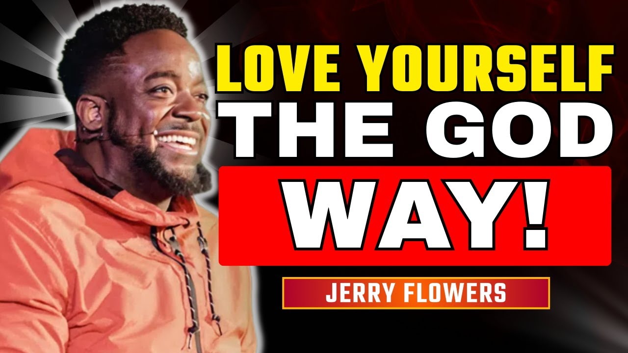 Love Yourself God&rsquo;s Way and Walk Through Your Destiny | jerry flowers