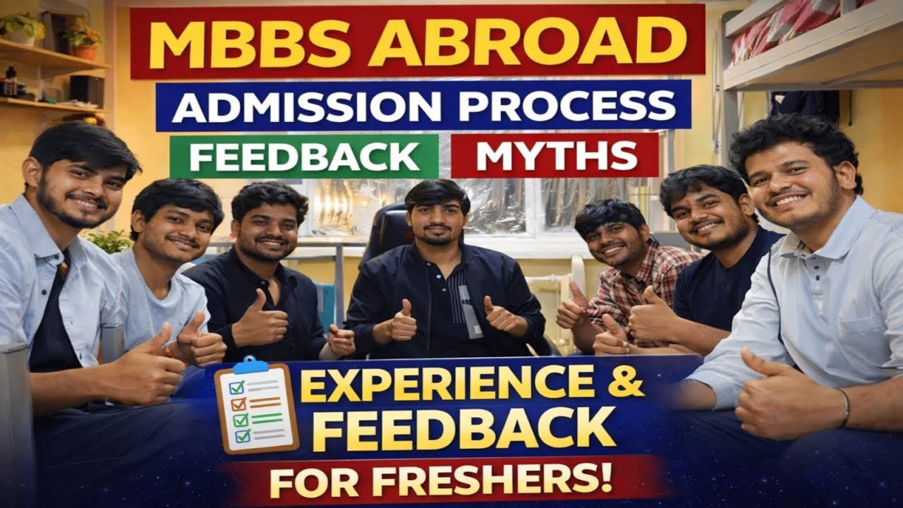 MBBS ABROAD ADMISSION PROCESS,MYTHS , FEEDBACK & EXPERIENCE FOR FRESHERS 