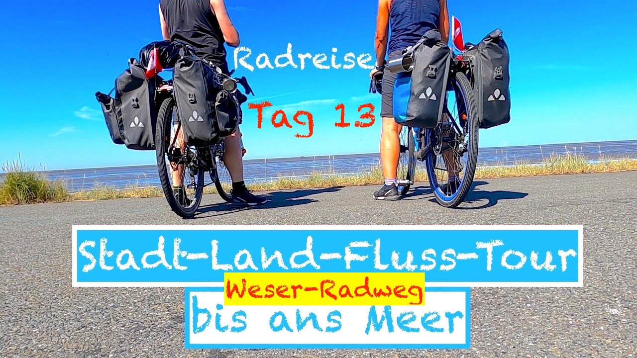 Stadt Land Fluss Tour Tag 13 | WESERRADWEG