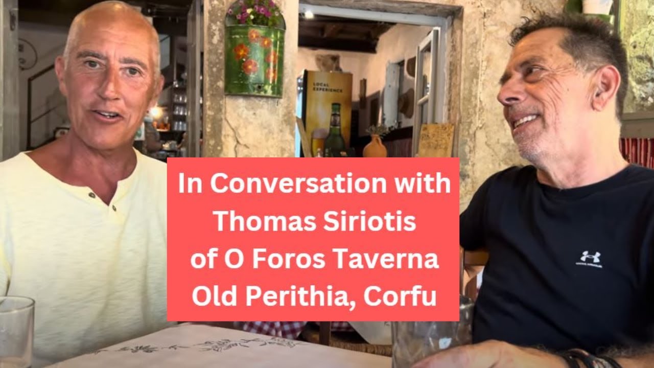 O Foros Taverna | Old Perithia Corfu |  In Conversation with Thomas Siriotis
