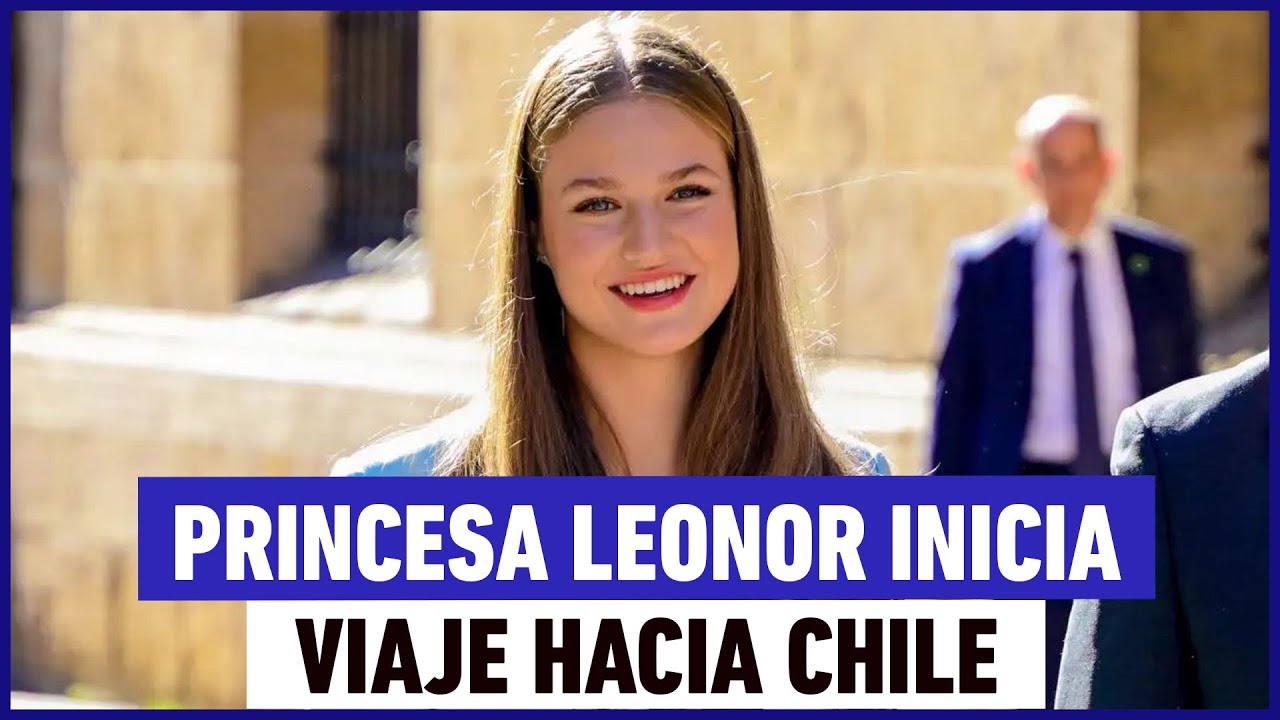 Princesa Leonor inicia viaje hacia Chile: ¿Cuándo llega?