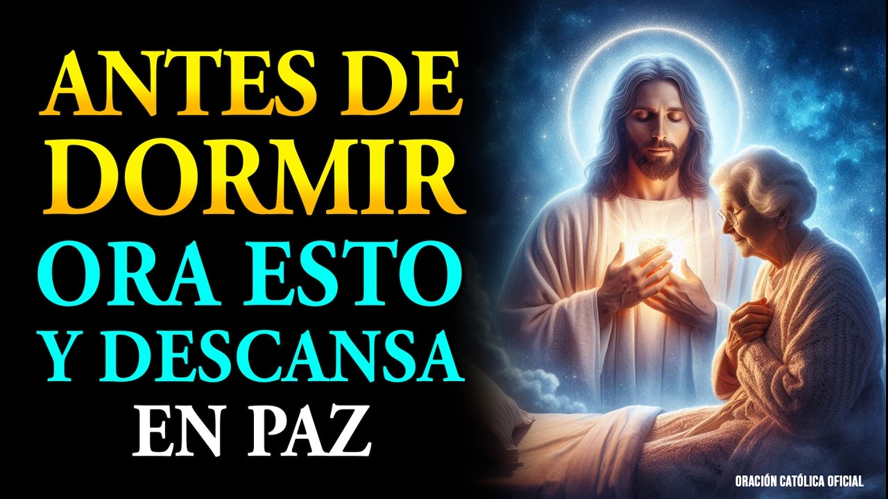 Antes de Cerrar los Ojos, Ora Esto Conmigo | Oración Nocturna para un Descanso Profundo