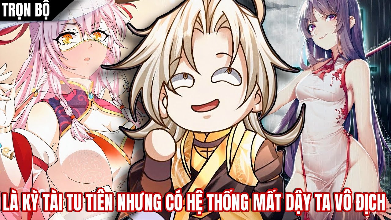 [Trọn Bộ] Là Kỳ Tài Tu Tiên Nhưng Lại Có Hệ Thống Mất Dậy Ta Liền Vô Địch | Vitamin truyện