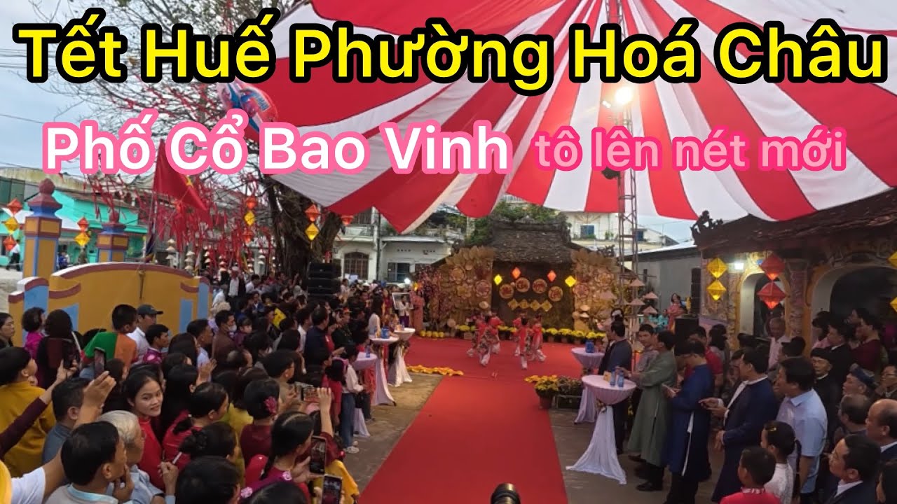 Tết Huế Phường Hoá Châu Phố Cổ Bao Vinh Tô Nét Mới Rộn Ràng Đón Xuân.VEN HUẾ 