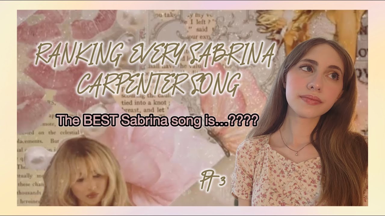 ranking EVERY sabrina carpenter song (pt 3) | the BEST sabrina song is...???