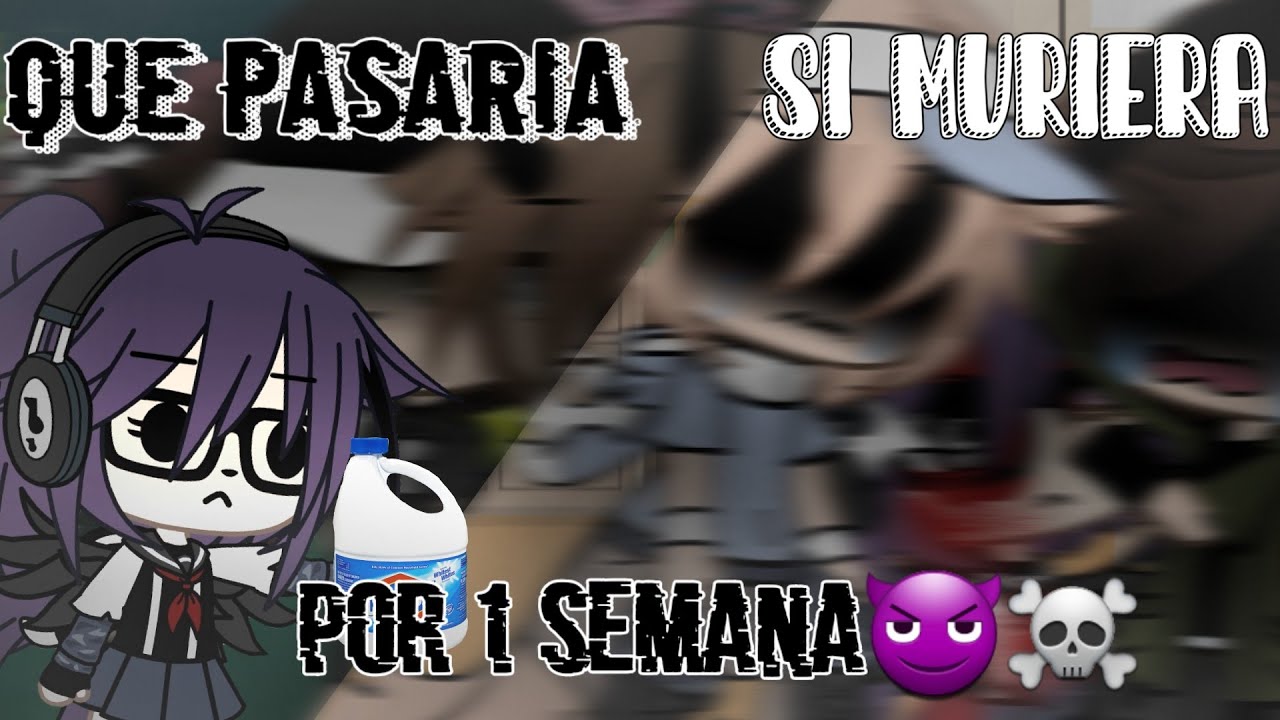 ☠¿Que pasaría si muriera por 1 semana?☠😈||ღ•Dennıδe - Kun•ღ
