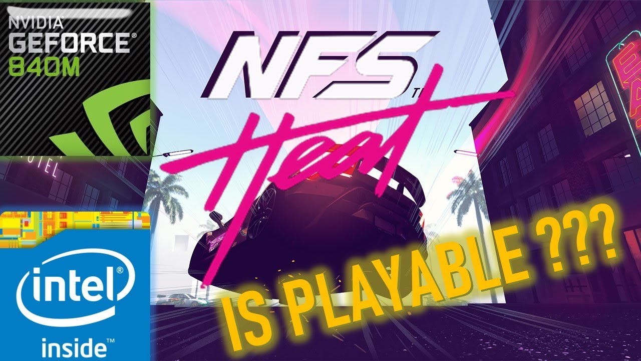 Need For Speed HEAT on Geforce 840M | Similar with 745M 750M 830M 930M 940M MX110