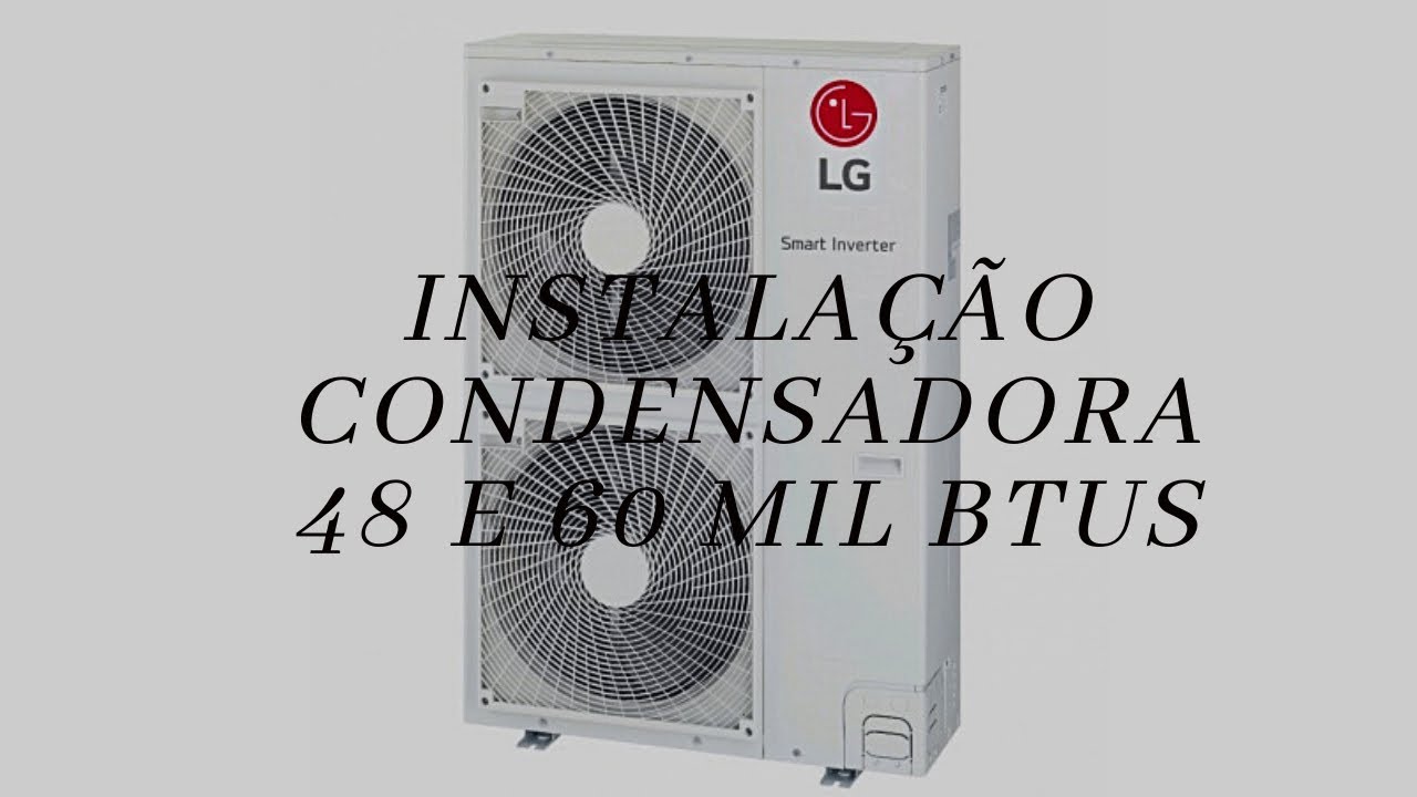 Instalação Tubulação e Elétrica Condensadora LG 48 e 60 mil btus