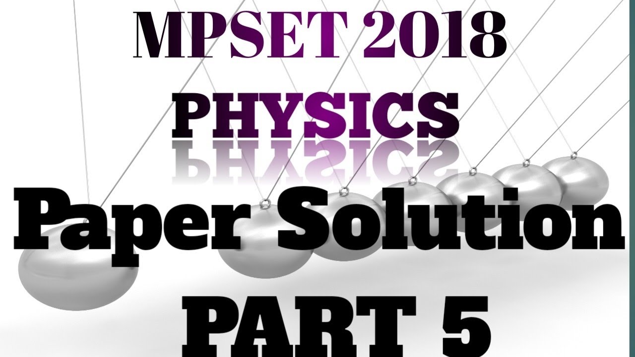 MPSET 2018|physics paper solution part 5#mpset2025 #setexampreparation #physics 