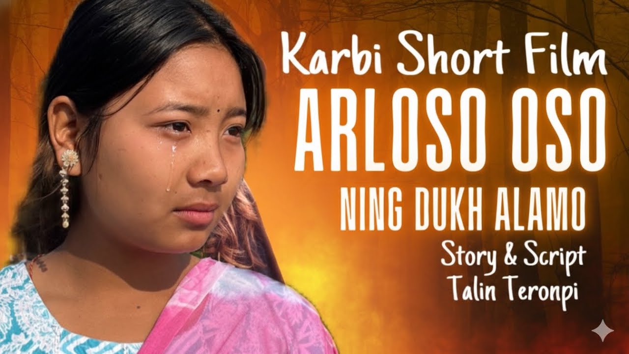 Arloso Oso || Ning duk Alamo || Karbi short film || karbi new video