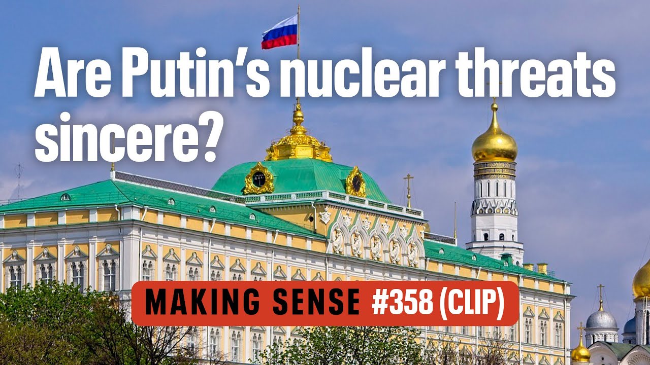 How Should We Respond to Russia's Nuclear Blackmail? | Making Sense #358 (Clip)
