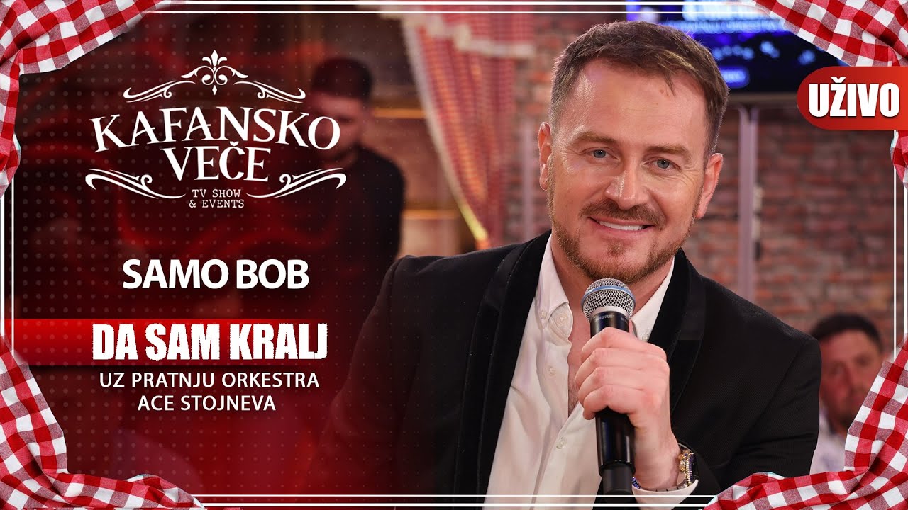 SAMO BOB - DA SAM KRALJ | UZIVO | (ORK. ACA STOJNEV) | 2023 | KAFANSKO VECE