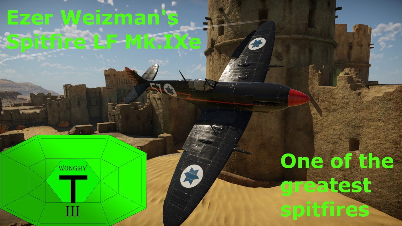 Ezer Weizman's Spitfire LF Mk IXe: One of the greatest spitfires, and grinders | War Thunder