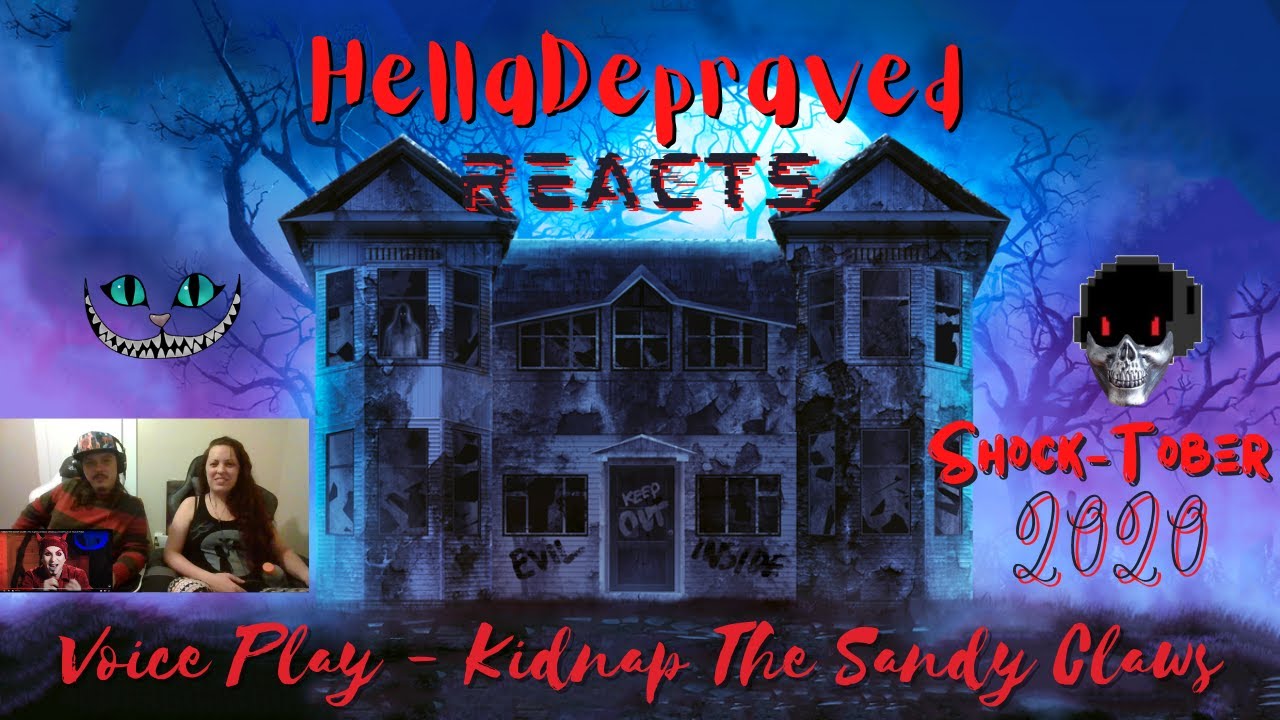 Voice Play Ft. Rachel Potter - Kidnap The Sandy Claws [REACTION] - HELLADEPRAVED SHOCK-TOBER 2020