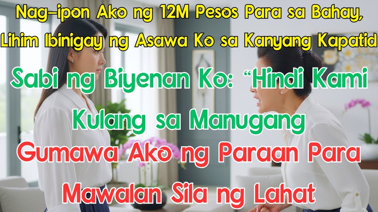 Nag-ipon Ako ng 12M Pesos Para sa Bahay, Lihim Ibinigay ng Asawa Ko sa Kanyang Kapatid. Sabi ng
