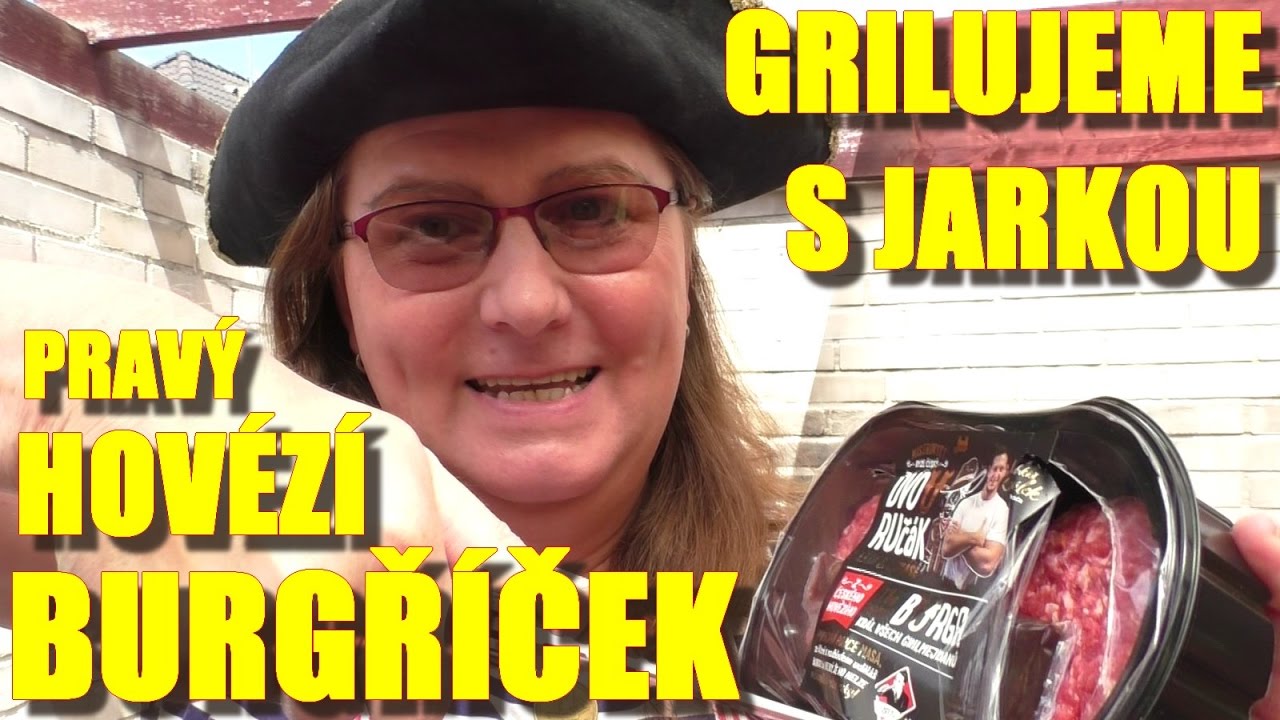 Hověz&iacute; BURGŘ&Iacute;ČEK * Grilujeme s Jarkou