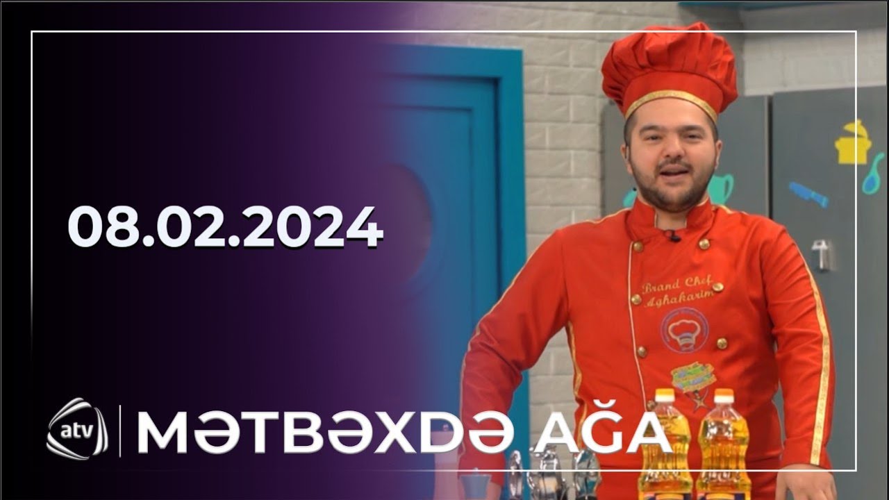 Mətbəxtə AĞA - Səbinə Ərəbli, İbrahim Azəri / 08.02.2024