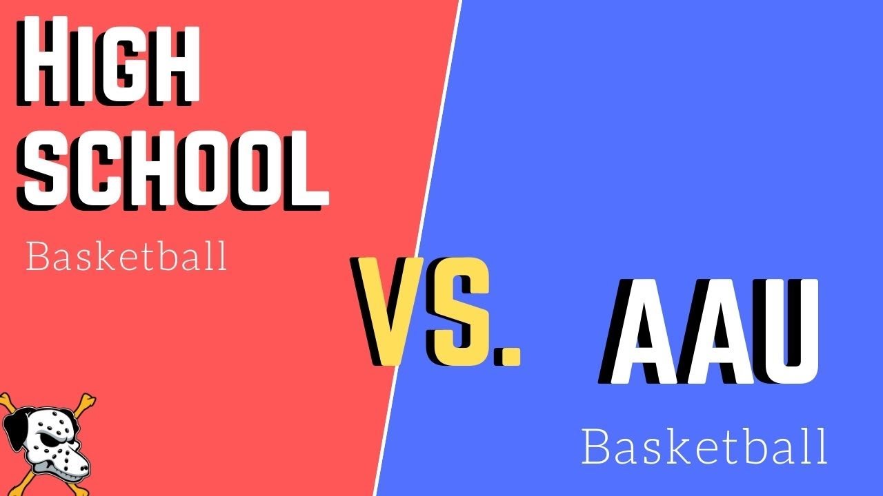 High School vs. AAU Basketball