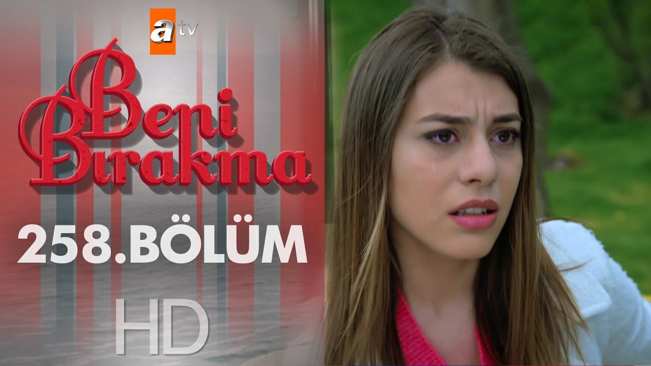 Beni Bırakma 258. Bölüm