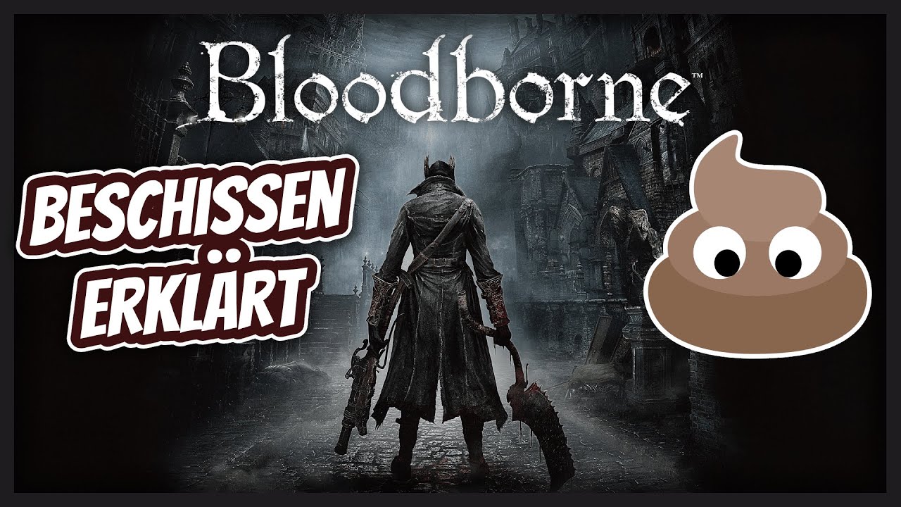 Bloodborne - Beschissen erklärt
