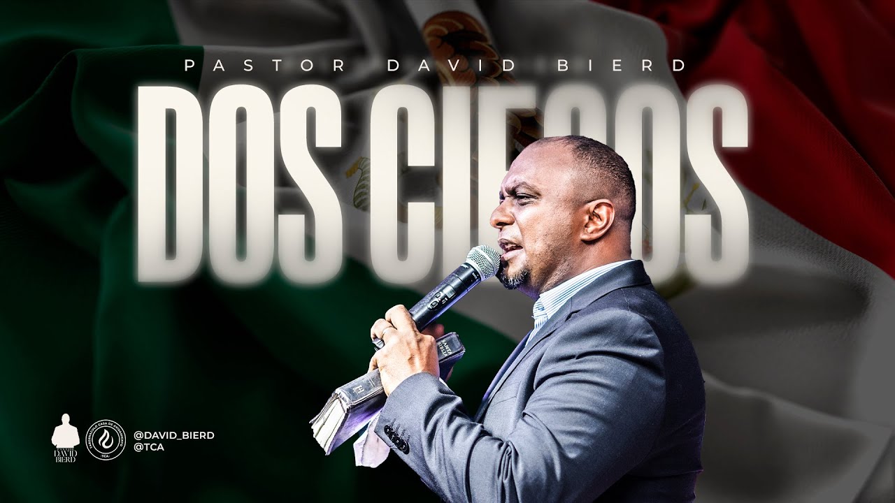 DOS CIEGOS | Pastor David Bierd - MEXICO