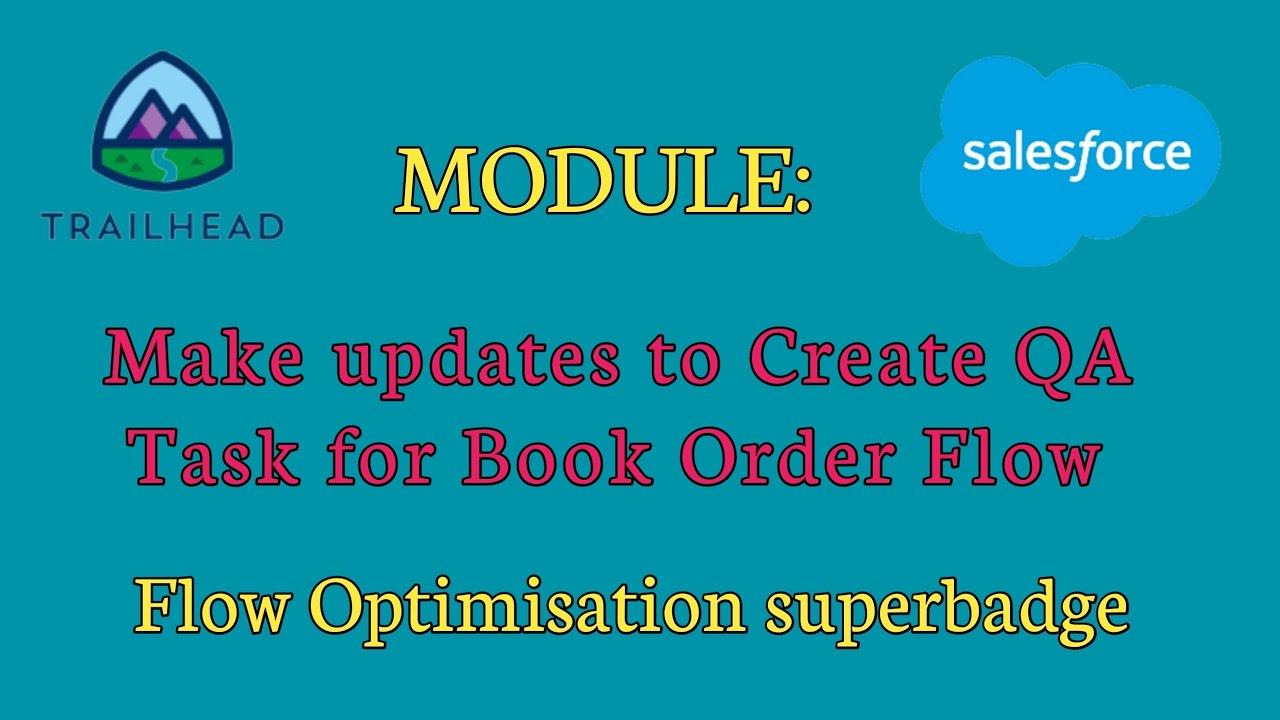 Flow Optimisation Superbadge Unit | Make updates to Create QA Task for Book Order Flow | Salesforce