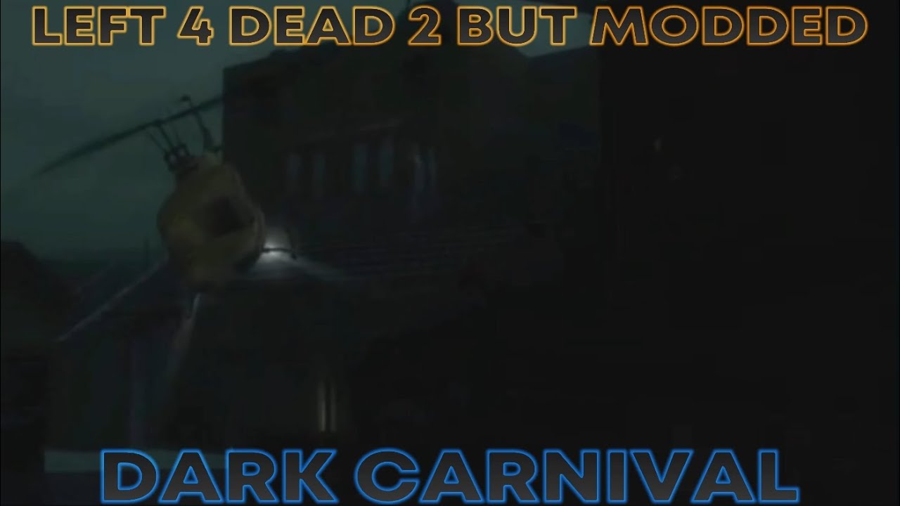 Left 4 Dead 2 But Modded Dark Carnival