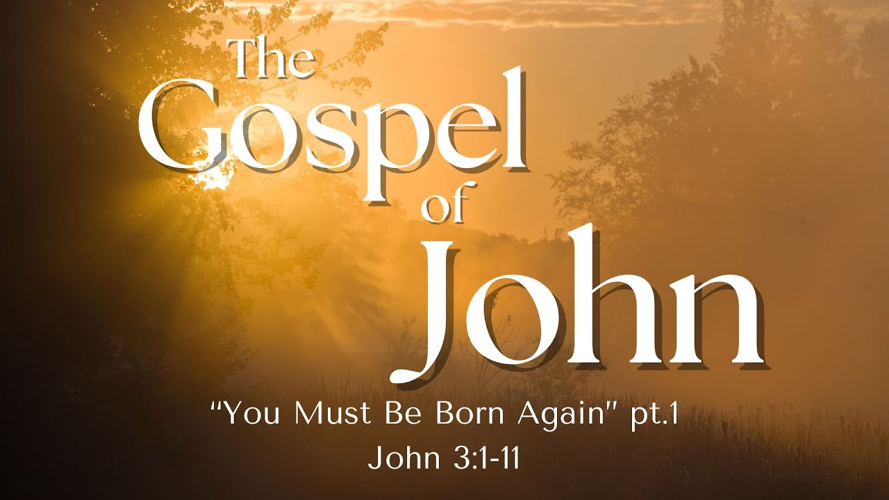 John 3:1-11 | You Must Be Born Again, Pt. 1