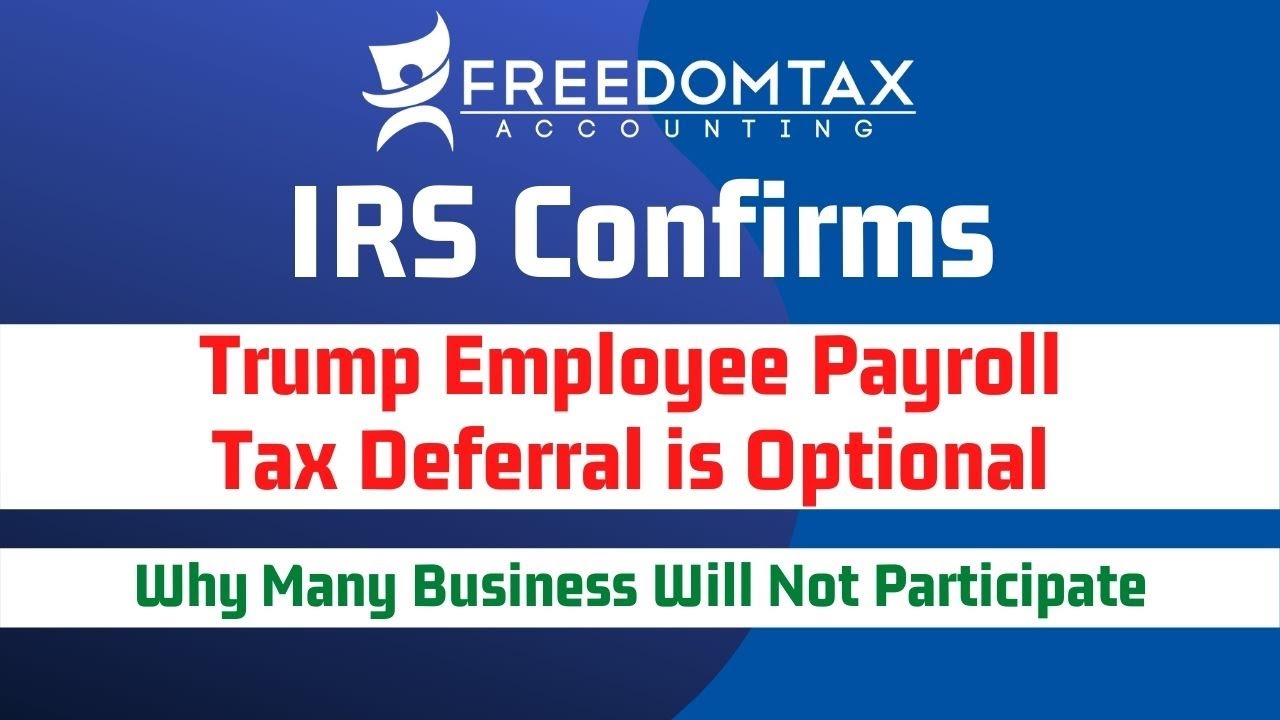 IRS Confirms Trump Payroll Tax Deferral is Optional | Why Many Businesses May NOT Participate