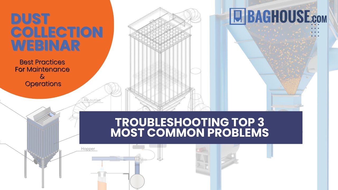 Troubleshooting the Top 3 Most Common Problems — Baghouse.com Webinar