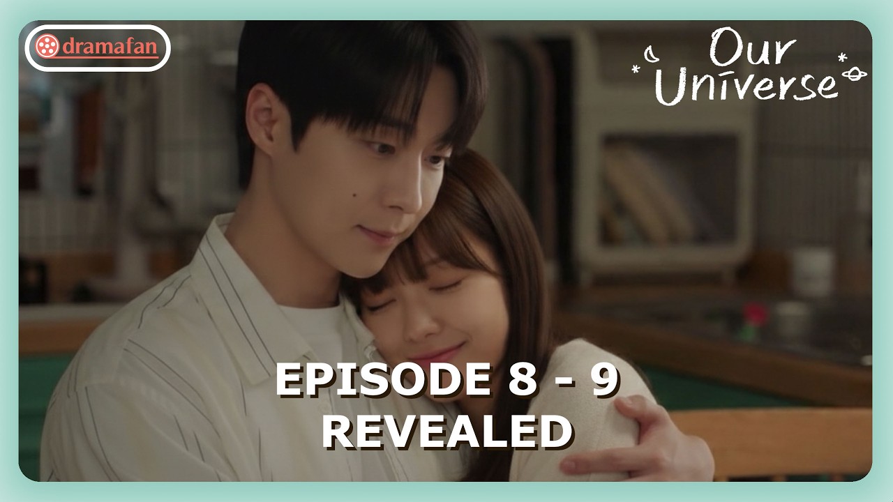 Our Universe Episode 8 - 9 Revealed & Spoilers [ENG SUB]