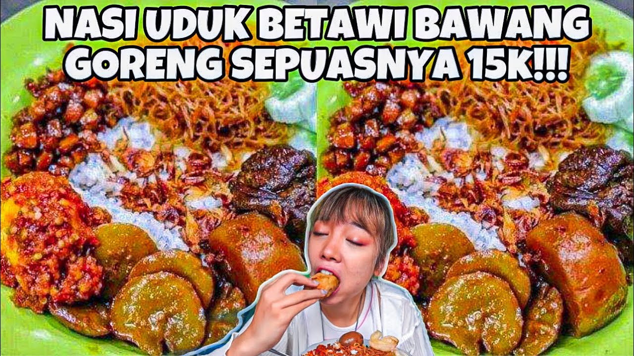 GOKIL! SARAPAN NASI UDUK BETAWI BAWANG GORENG SEPUASNYA! 15K UDAH KENYANG BEGO #MAKMUR