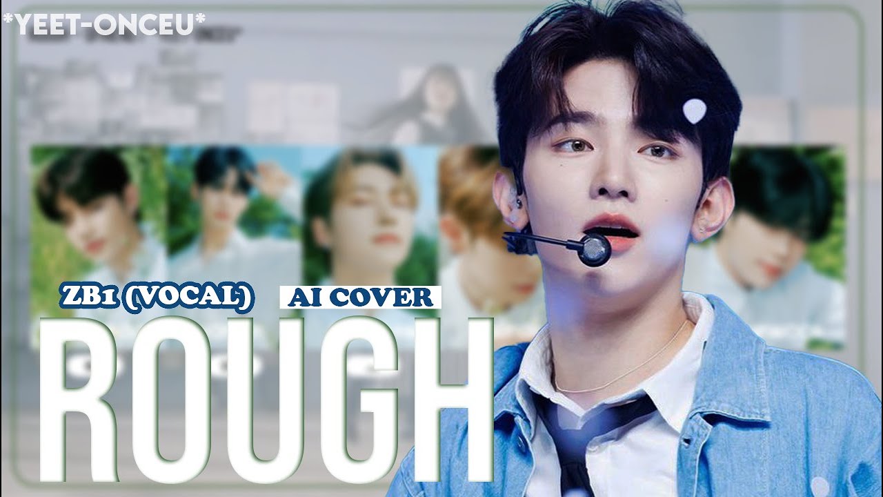 [AI COVER] How Would ZB1 (VOCAL LINE) Sing 'ROUGH' (by GFRIEND) | *yeet-onceu*