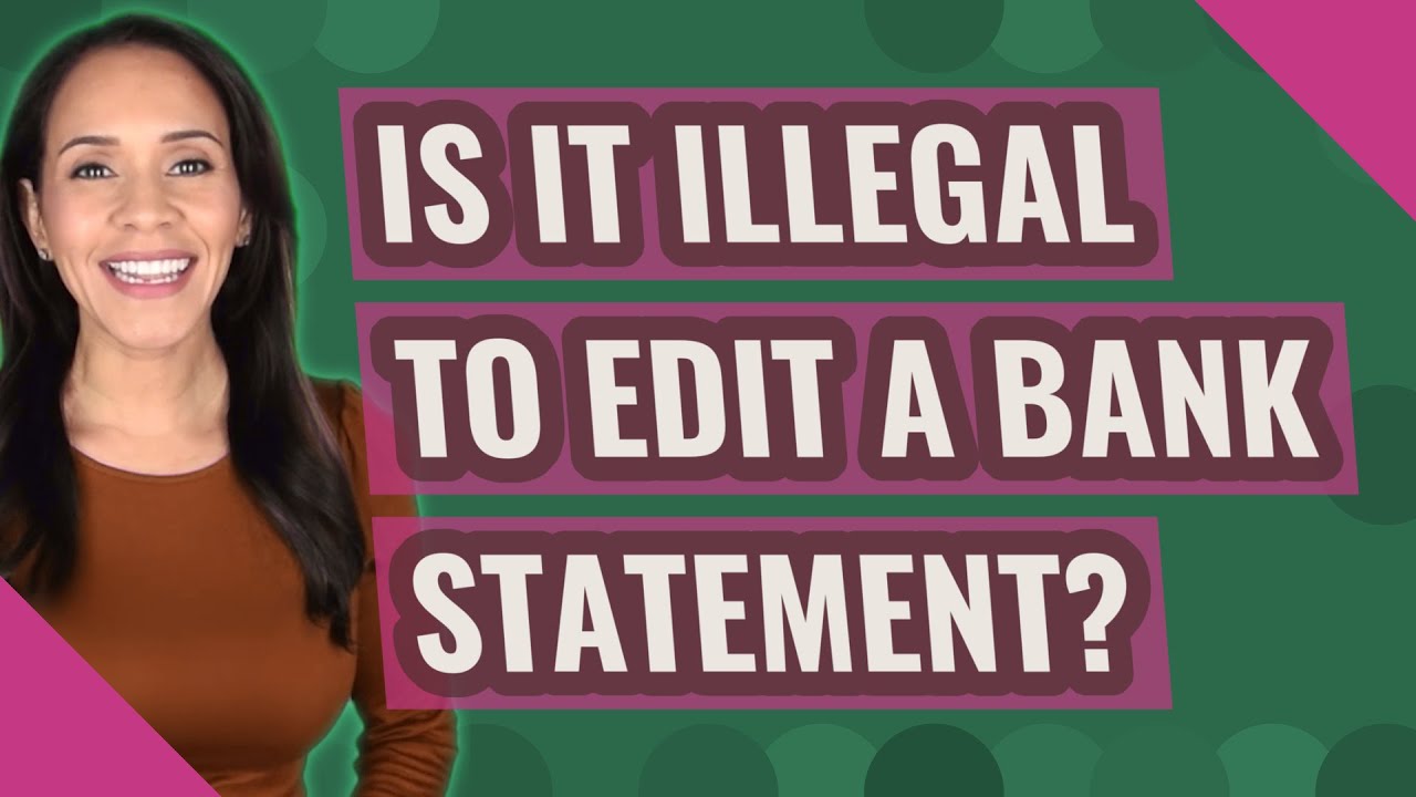 Is it illegal to edit a bank statement?