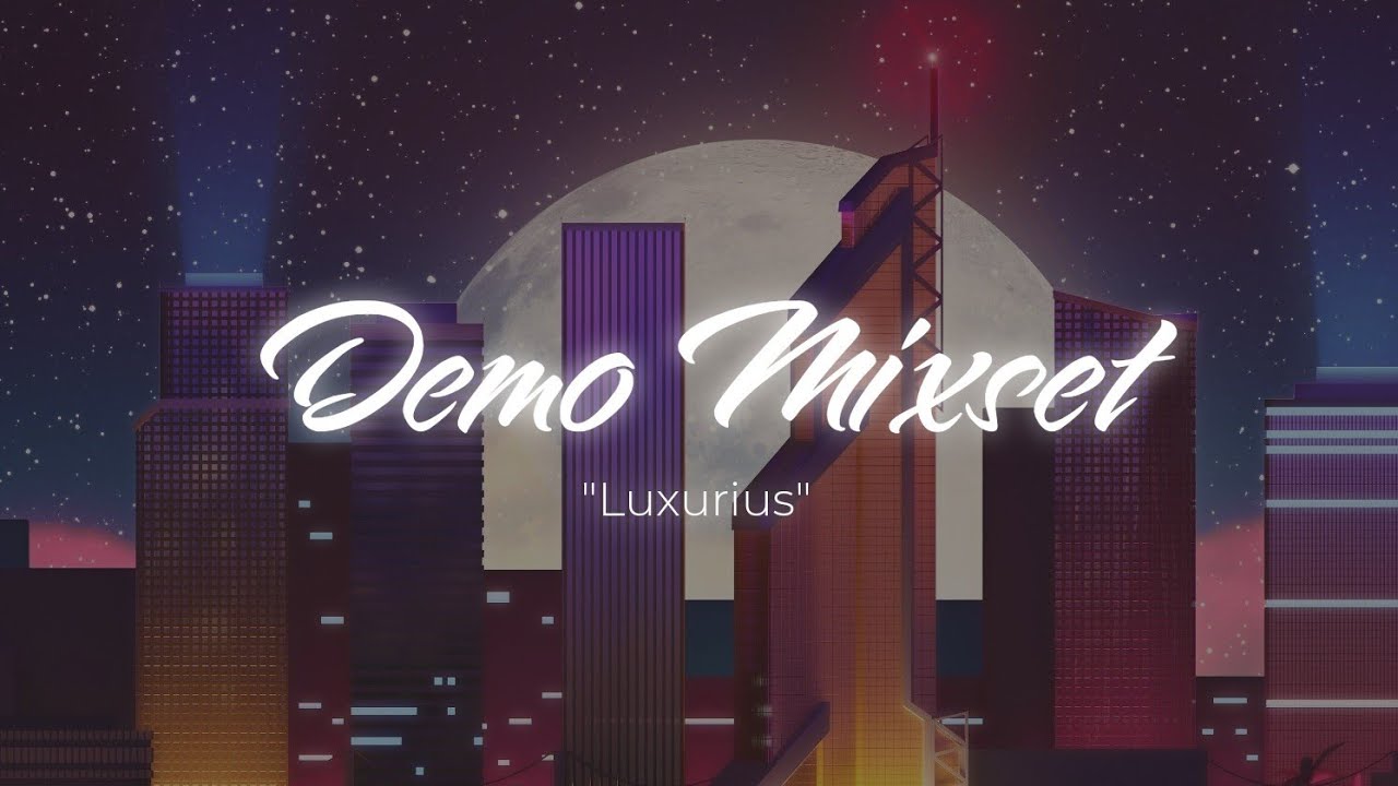 Demo Mixset - Luxurius by Đại Ngọt (Mua full 2h liên hệ: 0969184844)