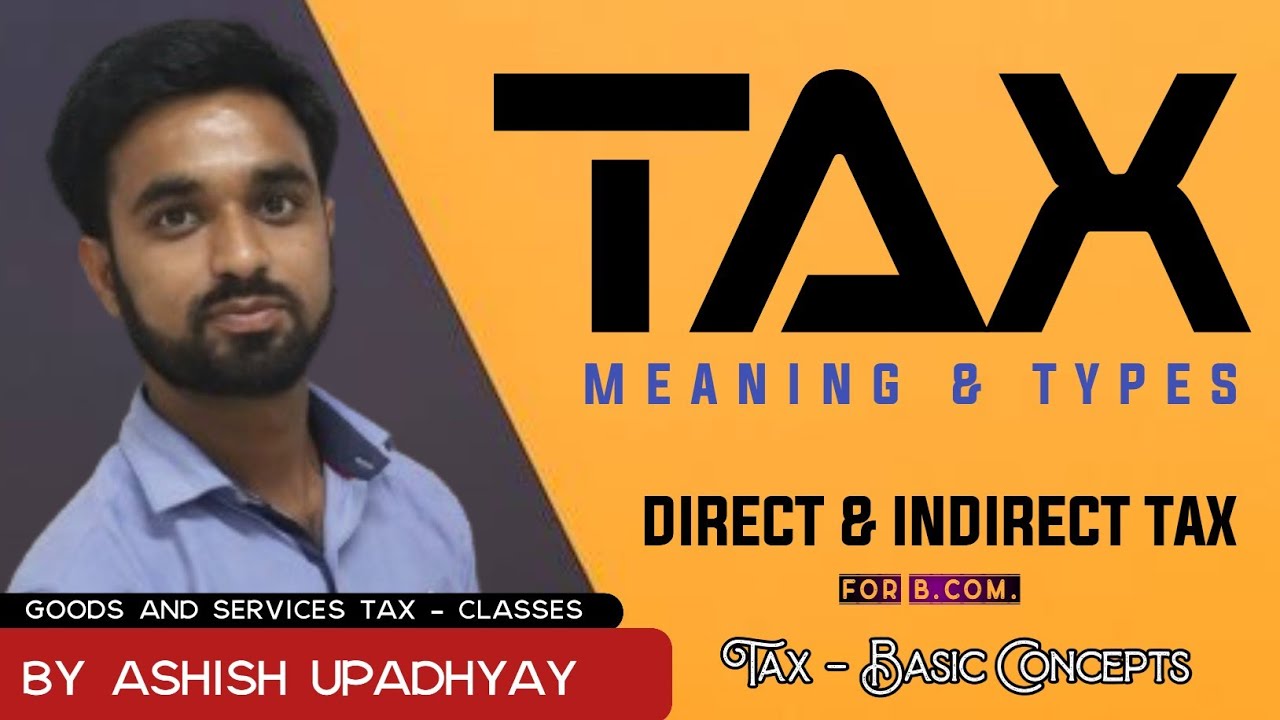 What is Tax ? Meaning and Types of Taxes । Direct & Indirect Taxes । Income Tax & GST । Taxation