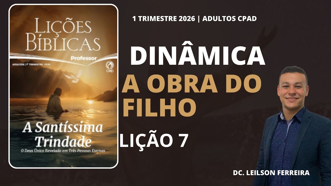 EBD DINÂMICA LIÇÃO 7 | A OBRA DO FILHO | adultos 