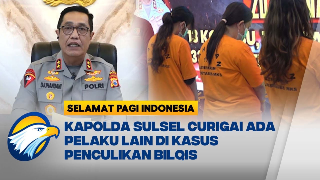 Bukan 4 Orang, Kapolda Sulsel Curigai Sindikat Perdagangan Anak - [Selamat Pagi Indonesia]