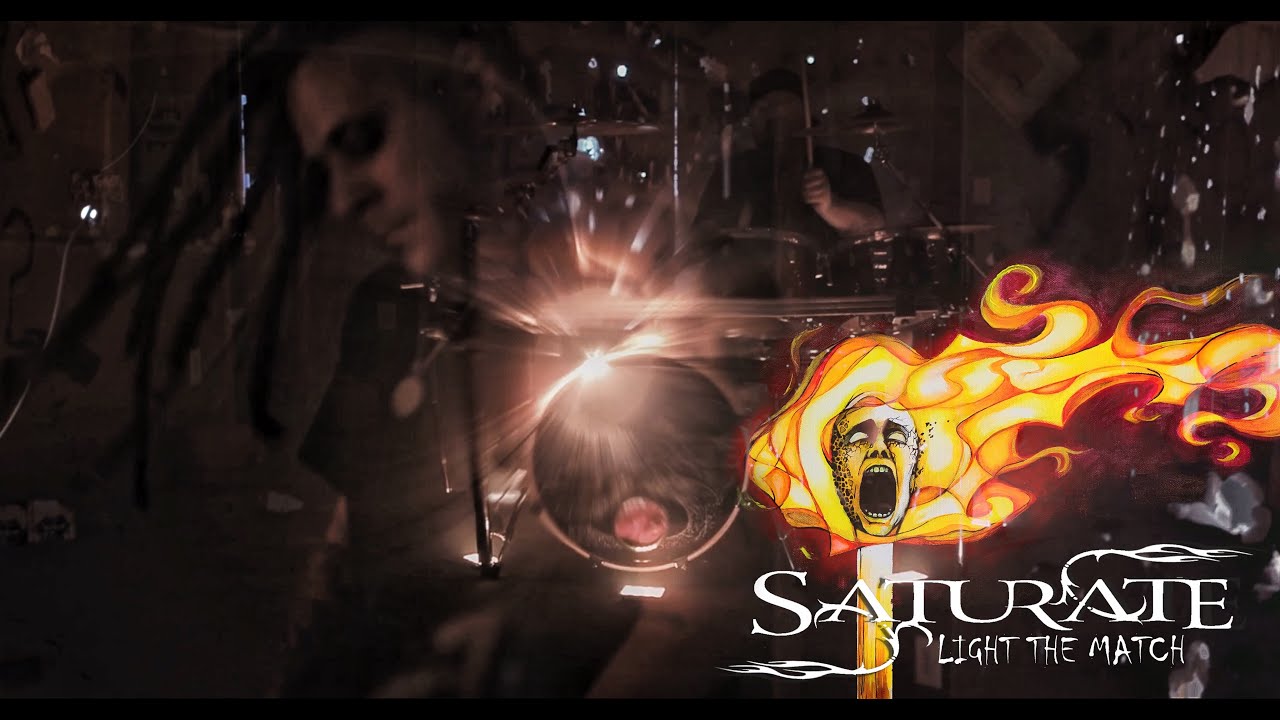 Saturate  - Light The Match [Official Music Video]