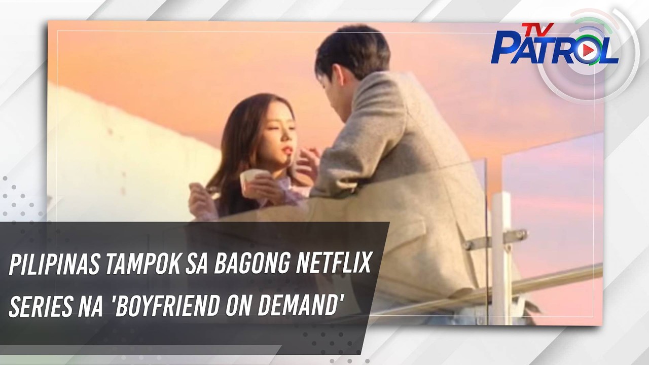 Филиппины стали героями нового сериала Netflix «Boyfriend on Demand» | TV Patrol