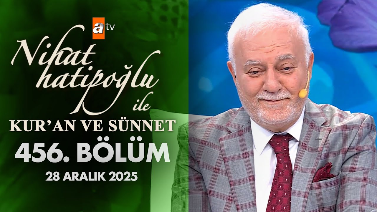 Nihat Hatipoğlu İle Kuran ve Sünnet 456. Bölüm | 28 Aralık 2025