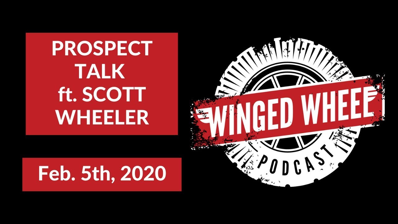 Winged Wheel Podcast - PROSPECT TALK ft. SCOTT WHEELER - Feb. 5th, 2020