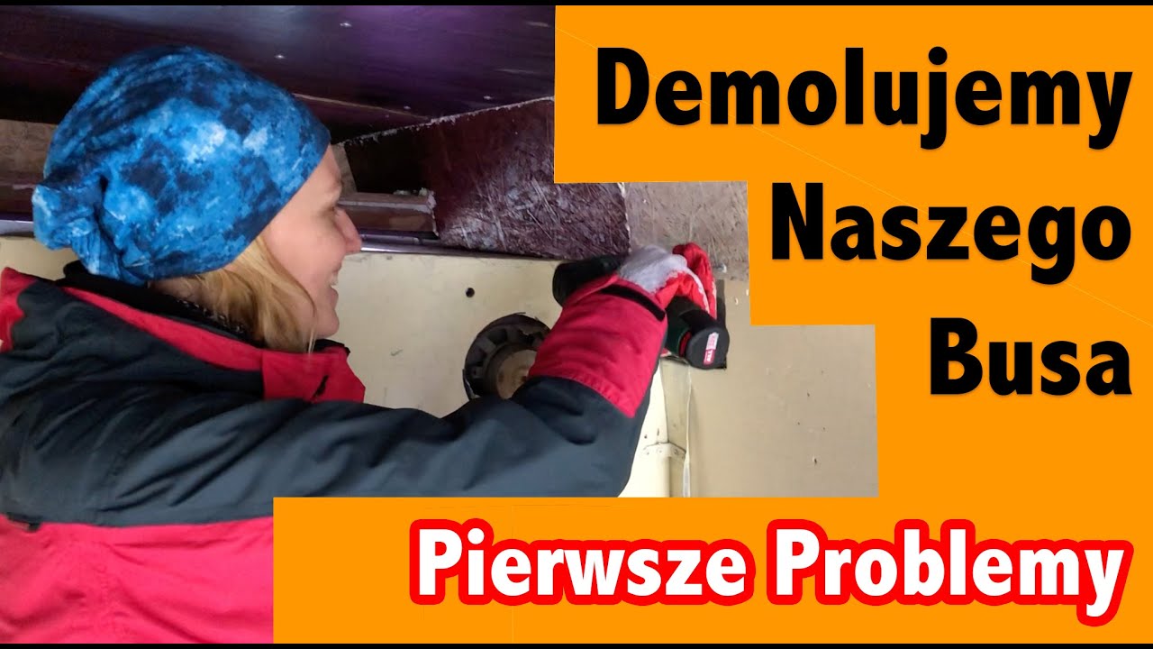 Cz. 1  Demolujemy Naszego Busa - Pierwsze Problemy - Mercedes Family Van Life Polska